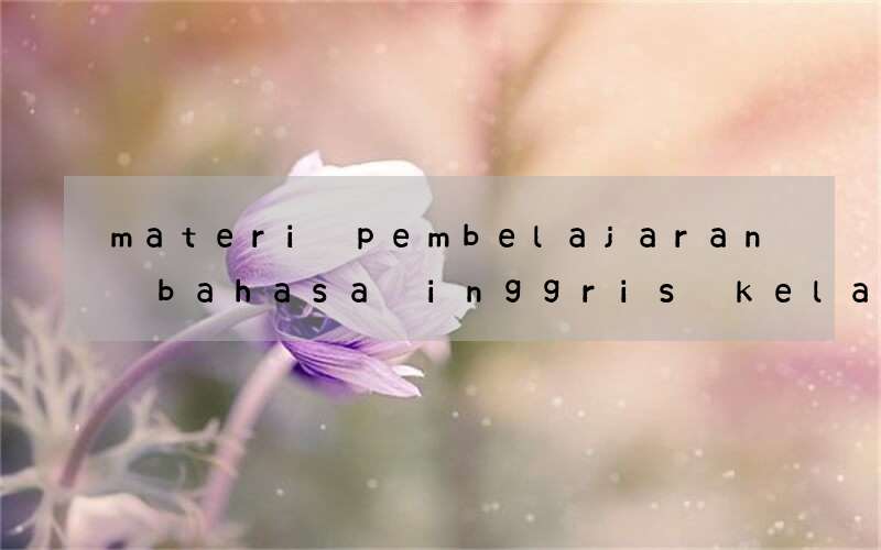 materi pembelajaran bahasa inggris kelas 4 sd semester 1